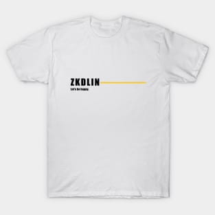 ZKDLIN - Lets be happy. T-Shirt